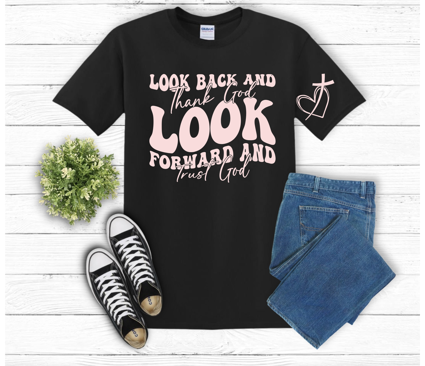 Look Back and Thank God, Look Forward and Trust God T-Shirt