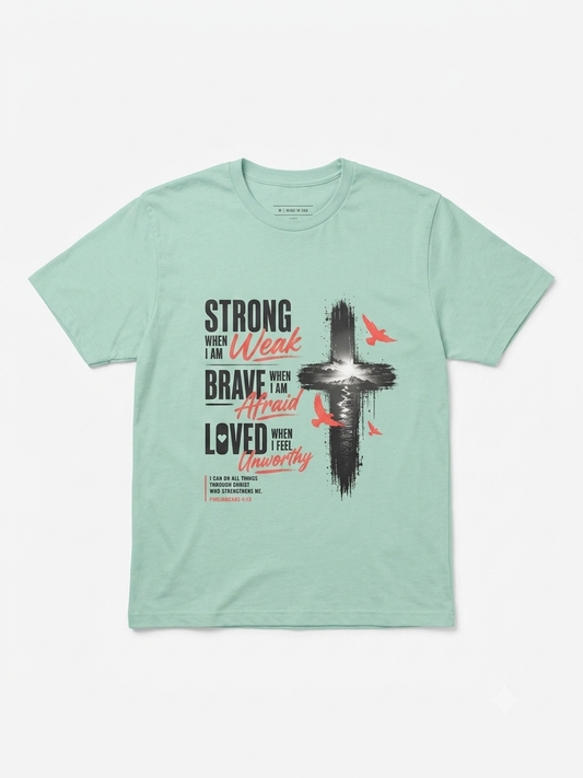 Strong When Weak, Loved When Unworthyl Faith Tee