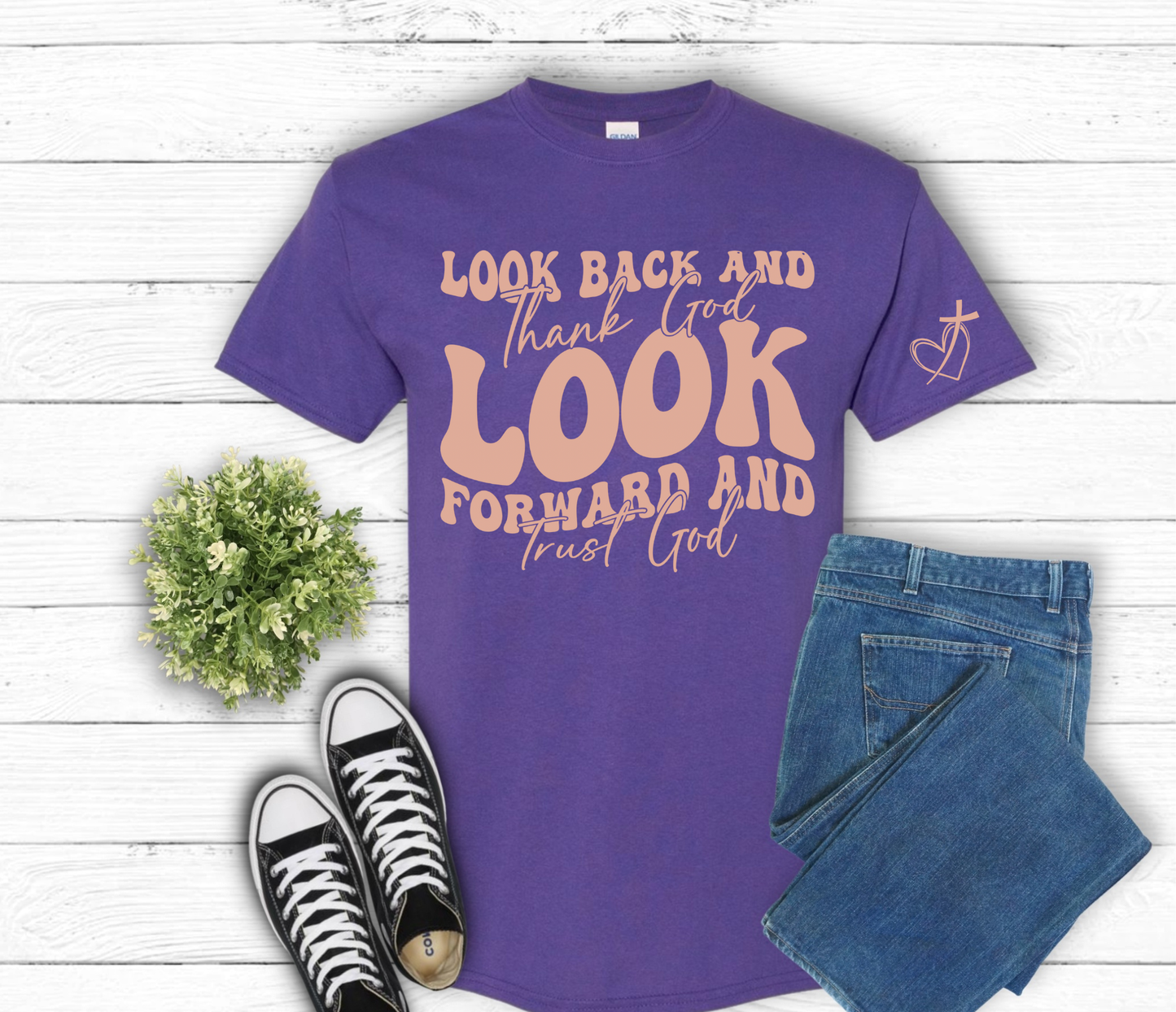 Look Back and Thank God, Look Forward and Trust God T-Shirt