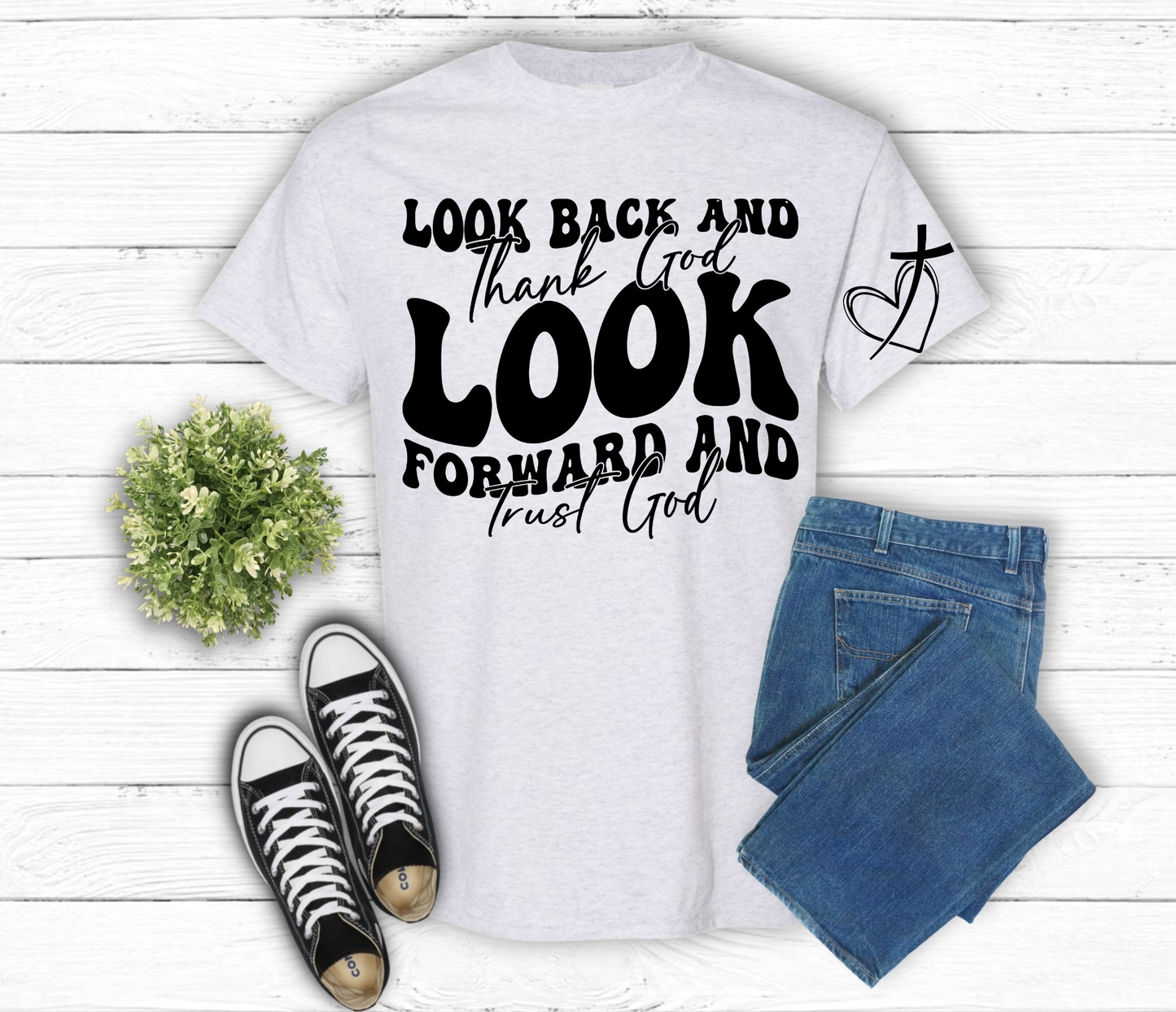 Look Back and Thank God, Look Forward and Trust God T-Shirt